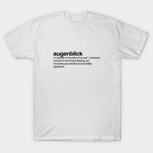 Augenblick T-Shirt by Onomatophilia